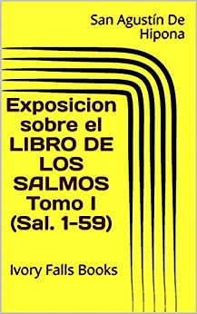 Exposicion sobre el LIBRO DE LOS SALMOS Tomo I (Sal. 1-59)