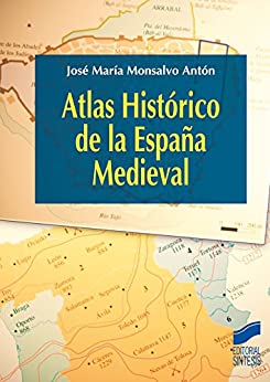 Atlas Histórico de la España Medieval (Atlas históricos nº 13)