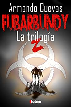 FUBARBUNDY (3.0): LA TRILOGÍA (Incluye los tres libros))