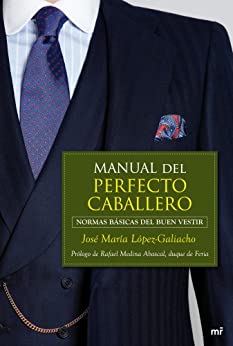 Manual del perfecto caballero: Normas básicas del buen vestir (MR Prácticos)