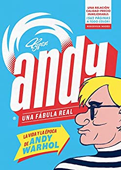 Andy. Una fábula real: La vida y la época de Andy Warhol