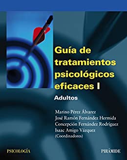 Guía de tratamientos psicológicos eficaces I: Adultos (Psicología)