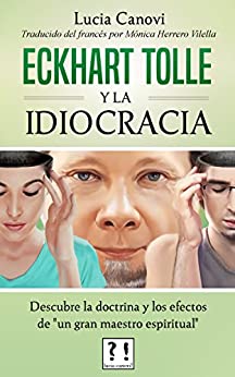Eckhart Tolle y la idiocracia: Descubre la doctrina y los efectos de «un gran maestro espiritual»