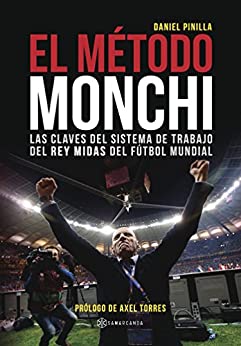 El Método Monchi: Las claves del sistema de trabajo del Rey Midas del fútbol mundial