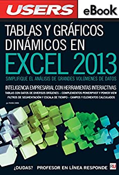 Tablas y gráficos dinámicos en Excel 2013: Inteligencia empresarial con herramientas interactivas