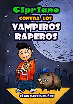 Cipriano contra los vampiros raperos (Cipriano, el vampiro vegetariano nº 2)