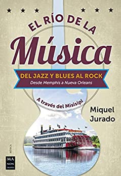 El río de la música: Del jazz y blues al rock. Desde Memphis a Nueva Orleans