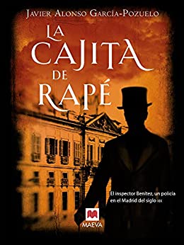 La cajita de rapé: El inspector Benítez, un policía en el Madrid del siglo XIX (Nueva Historia)