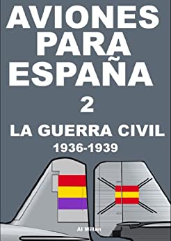 Aviones para España 2: La guerra civil 1936-1939