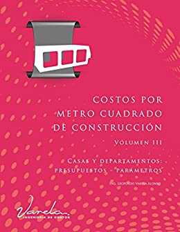 Costos por Metro Cuadrado de Construcción - Volumen III: Casas y departamentos (presupuestos y parámetros)