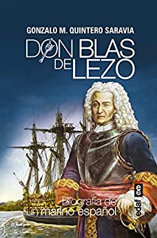 Don Blas de Lezo. Biografía de un marino español (Crónicas de la Historia)