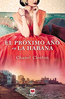 El próximo año en la Habana: Una revolucionaria historia conecta el destino de una familia con la verdad de sus recuerdos (Grandes Novelas)