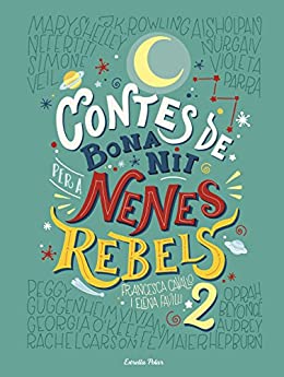 Contes de bona nit per a nenes rebels 2 (Catalan Edition)