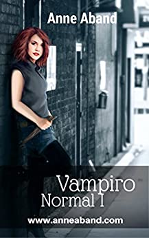 Vampiro Normal I: Cómo una chica super normal acabó siendo un vampiro