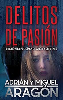 Delitos de Pasión: Una novela policíaca de amor y crímenes