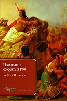 Historia de la conquista de Perú (Machado Lectus nº 3)