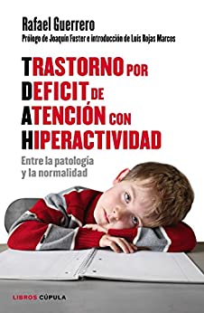 Trastorno por Déficit de Atención con Hiperactividad: Entre la patología y la normalidad (Padres e hijos)