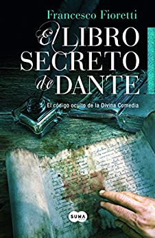 El libro secreto de Dante: El código oculto de la Divina Comedia