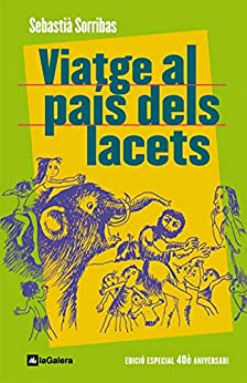 Viatge al país dels lacets: Edició commemorativa 40è aniversari (Llibres digitals) (Catalan Edition)