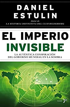 El Imperio Invisible: La auténtica conspiración del gobierno mundial en la sombra (Bronce)