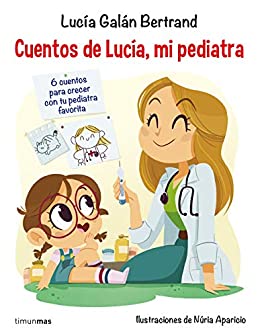 Cuentos de Lucía, mi pediatra: Ilustraciones de Núria Aparicio (Recopilatorios de cuentos de hoy)