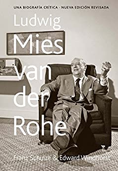 Ludwig Mies van der Rohe: Una biografía crítica