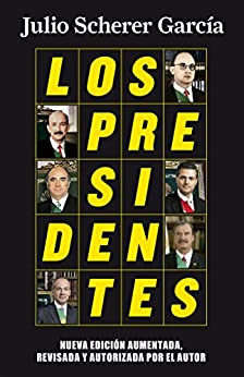 Los presidentes (nueva edición): Nueva edición aumentada, revisada y autorizada por el autor