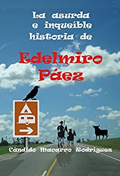 La asurda e inqueíble historia de Edelmiro Páez