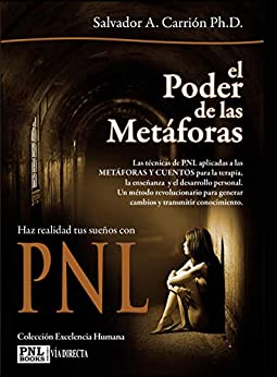 EL PODER DE LAS METÁFORAS: Haz realidad tus sueños con PNL