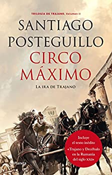 Circo Máximo: La ira de Trajano. Trilogía de Trajano. Volumen II (Autores Españoles e Iberoamericanos)