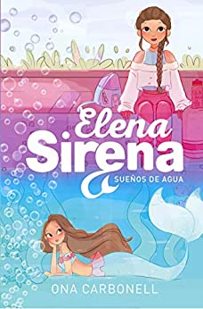 Sueños de agua (Serie Elena Sirena 1)