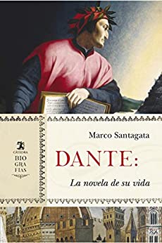 Dante: La novela de su vida (Biografías)