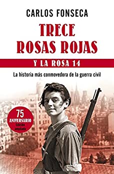 Trece Rosas Rojas y la rosa catorce: La historia más conmovedora de la guerra civil (Fuera de Colección)