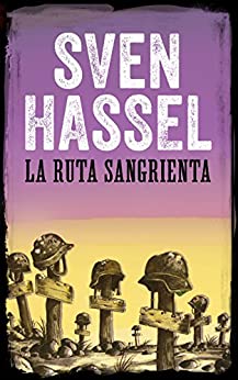 LA RUTA SANGRIENTA: Edición española (Sven Hassel serie bélica)