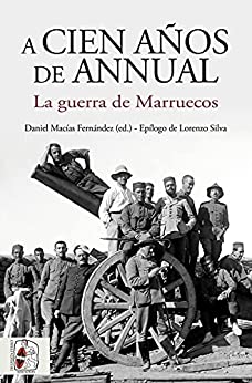 A cien años de Annual: La Guerra de Marruecos (Historia de España)