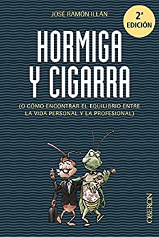 Hormiga y cigarra: o cómo encontrar el equilibrio entre la vida personal y la profesional (Libros singulares)