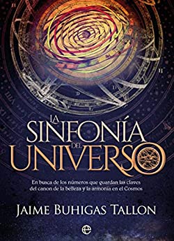La sinfonía del Universo: En busca de los números que guardan las claves del canon de la belleza y la armonía en el Cosmos (Fuera de colección)