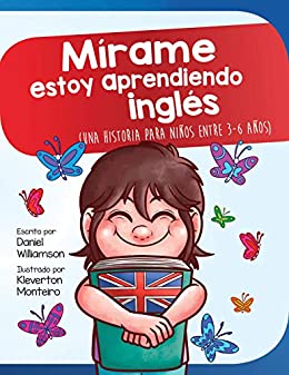 Mírame estoy aprendiendo ingles: Una historia para niños entre 3-6 años