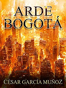 Arde Bogotá