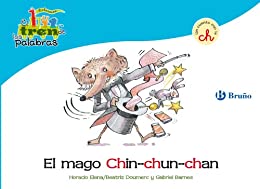 El mago Chin-chun-chan: Un cuento con la CH (Castellano – A Partir De 3 Años – Libros Didácticos – El Tren De Las Palabras nº 5)