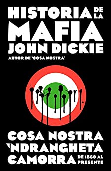 Historia de la mafia: Cosa Nostra, Camorra y N’dranghetta desde sus orígenes hasta la actualidad