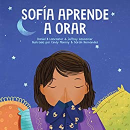 Sofía Aprende a Orar: Un libro para niños sobre Jesús y la oración (Powerful Kids in the War Room)