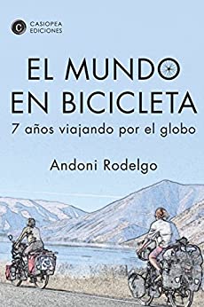 El mundo en bicicleta: 7 años viajando por el globo (Literatura De Viajes)