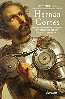Hernán Cortés: Inventor de México (Biografías)