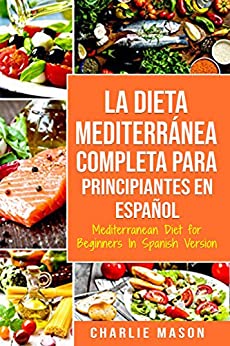 La Dieta Mediterránea Completa para Principiantes En español / Mediterranean Diet for Beginners In Spanish Version