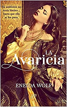 La Avaricia : Romance Histórico