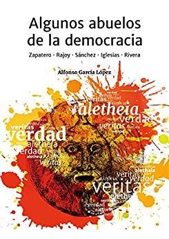 Algunos abuelos de la democracia: Zapatero, Rajoy, Sánchez, Iglesias y Rivera