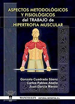 Aspectos metodológicos y fisiológicos del trabajo de hipertrofia muscular