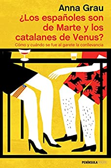 ¿Los españoles son de Marte y los catalanes de Venus?: Cómo y cuándo se fue al garete la conllevancia (ATALAYA)