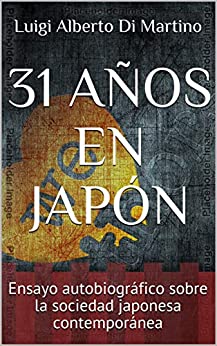 31 AÑOS EN JAPÓN: Ensayo autobiográfico sobre la sociedad japonesa contemporánea